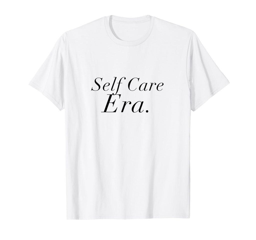Self Care Era Aesthetic T-Shirt - Streetwear Style Unisex - T-Shirt, Sweatshirt, Hoodie