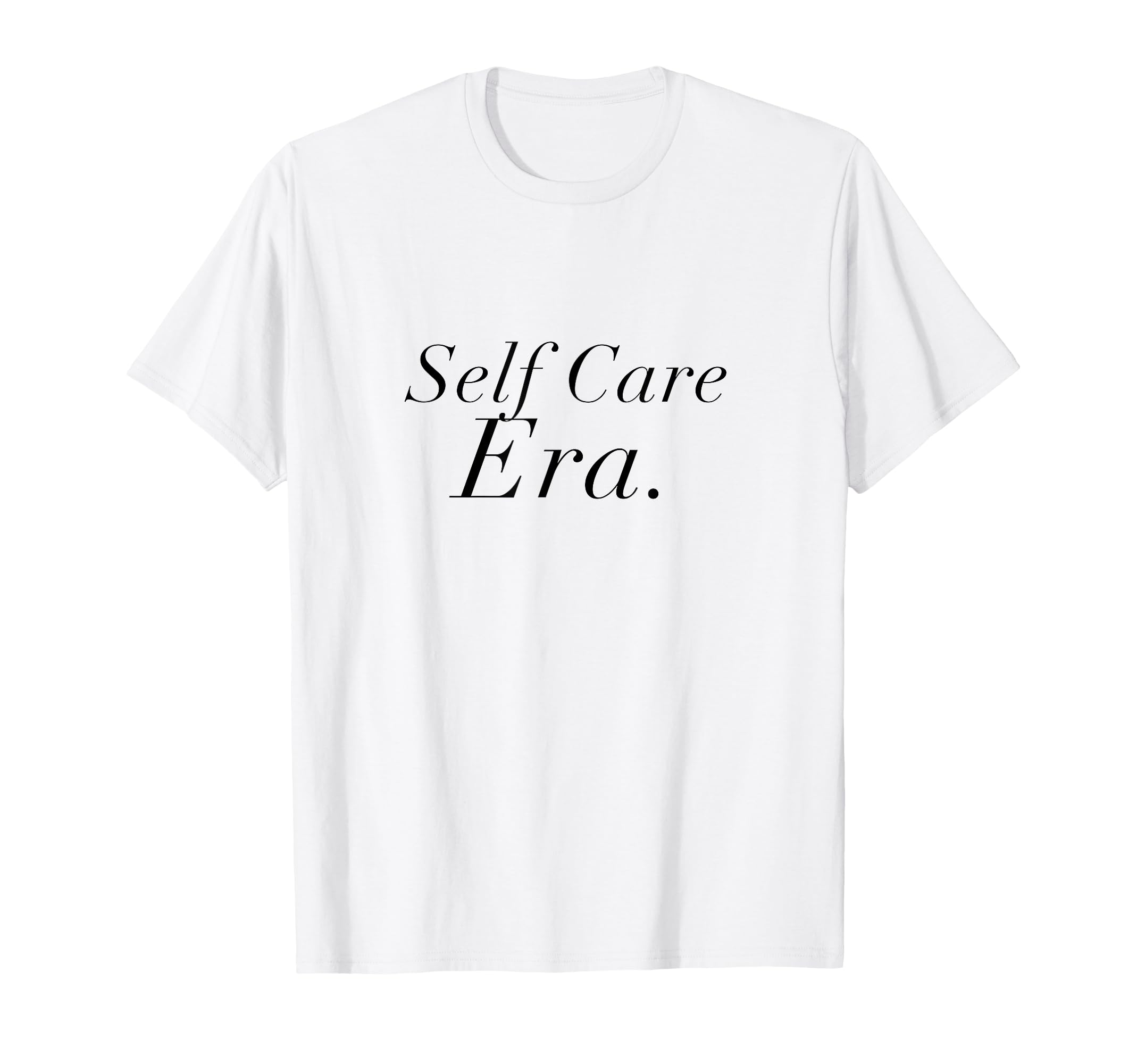 Self Care Era Aesthetic T-Shirt - Streetwear Style Unisex - T-Shirt, Sweatshirt, Hoodie