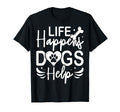 Life Happens Dogs Help Service Therapy T-Shirt - Trendy Graphic Men Women - T-Shirt, Sweatshirt, Hoodie