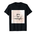 Motivational And Positive Quotes You Are T-Shirt - Unique Graphic Unisex - T-Shirt, Sweatshirt, Hoodie