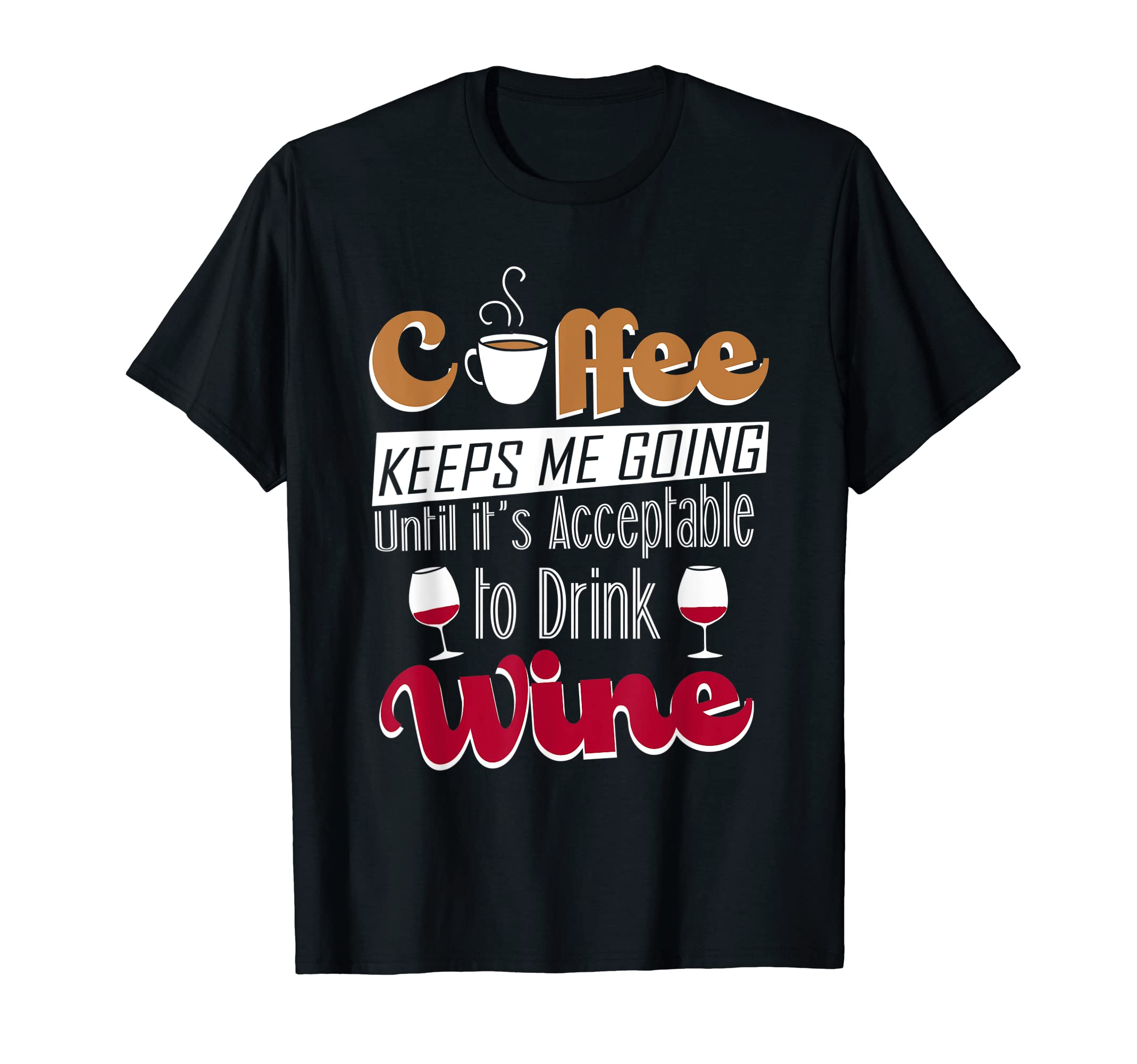 Coffee Keeps Me Going Until Its T-Shirt - Custom Art Print for Adults - T-Shirt, Sweatshirt, Hoodie