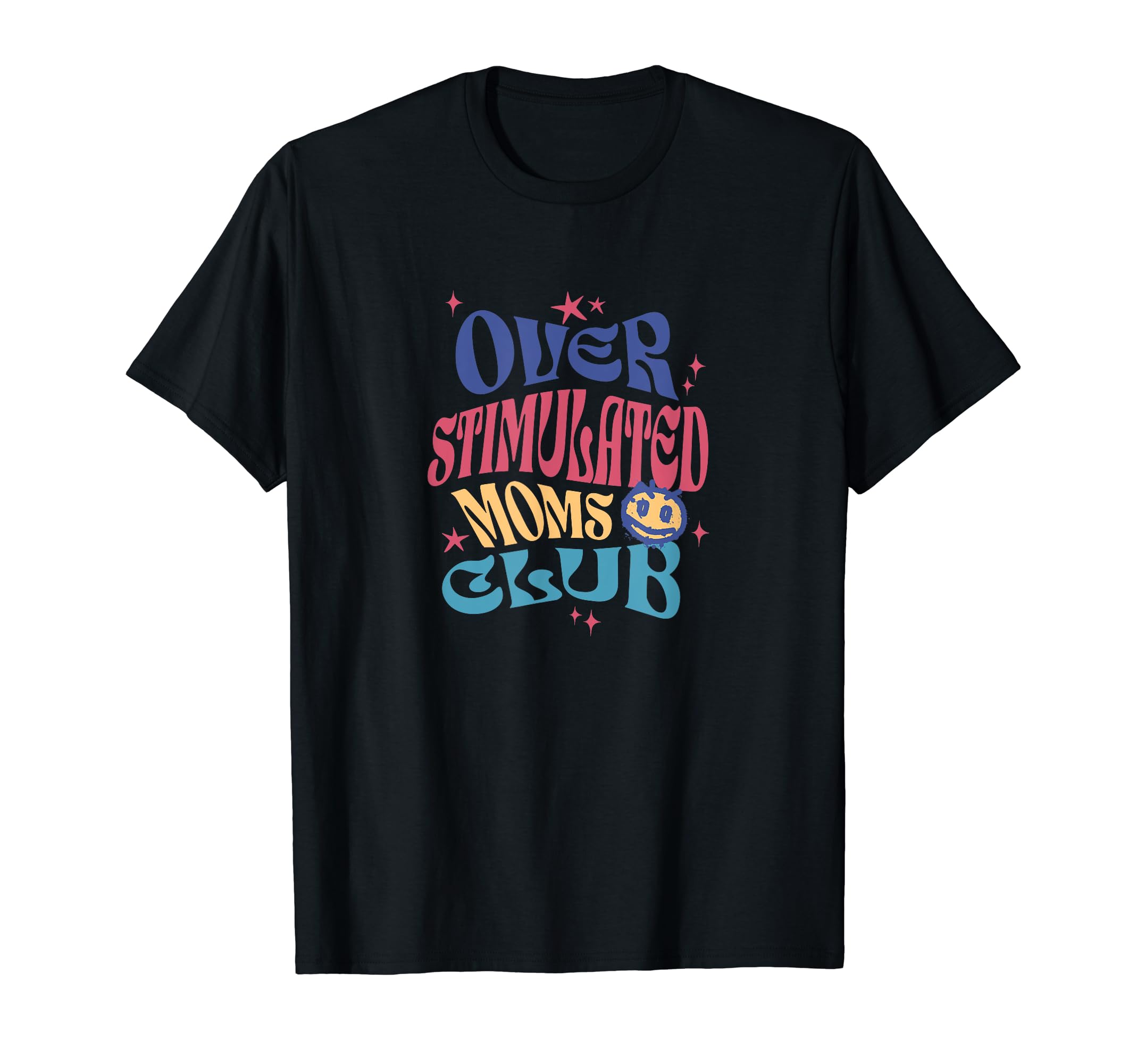 Funny Mama Overstimulated Moms T-Shirt - Casual Everyday Wear Men Women - T-Shirt, Sweatshirt, Hoodie