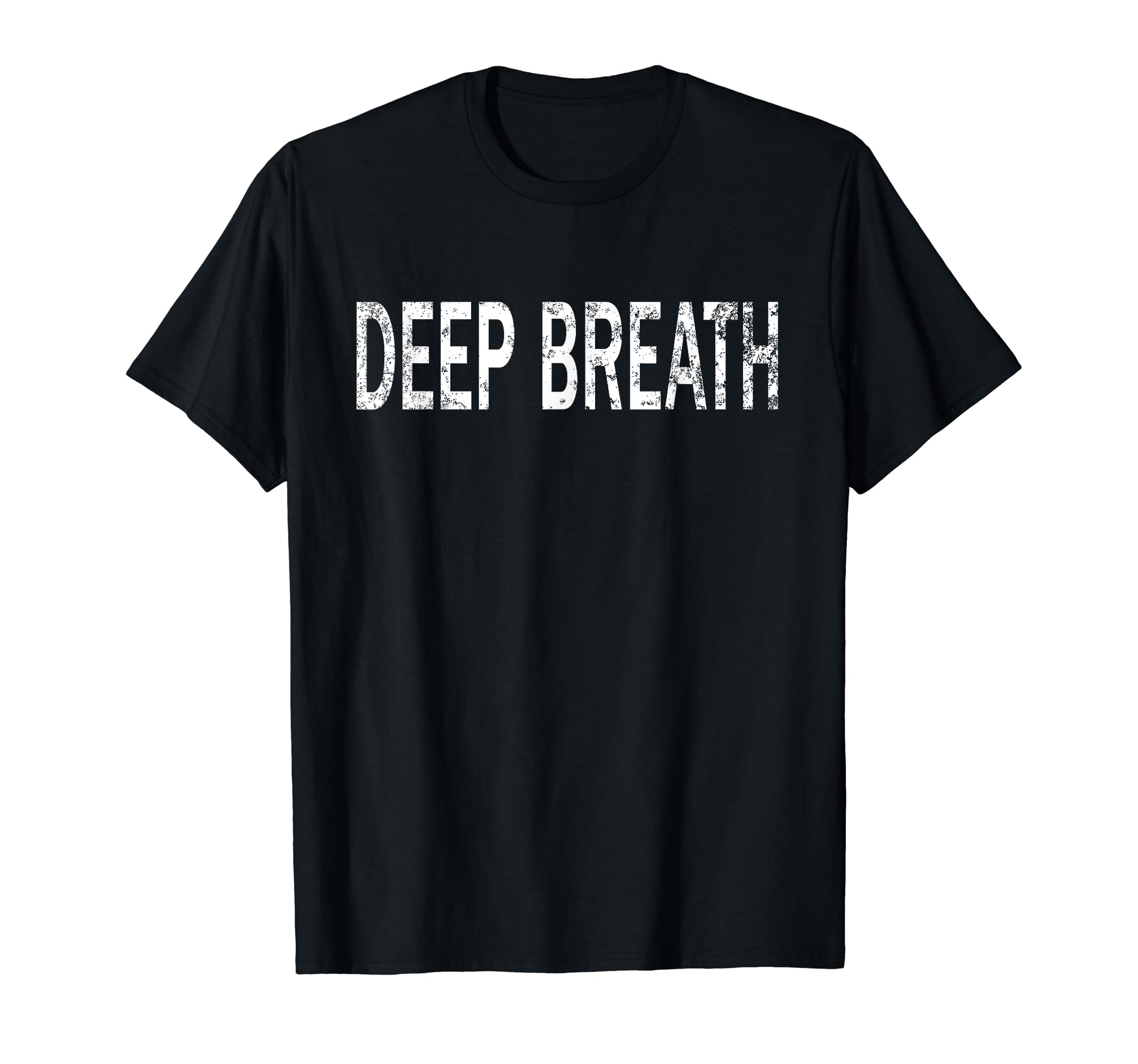 Deep Breath Distressed Mindfulness T-Shirt - Trendy Graphic for Adults - T-Shirt, Sweatshirt, Hoodie