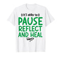 Pause Reflect And Heal Depression Mental T-Shirt - Unique Graphic Unisex - T-Shirt, Sweatshirt, Hoodie