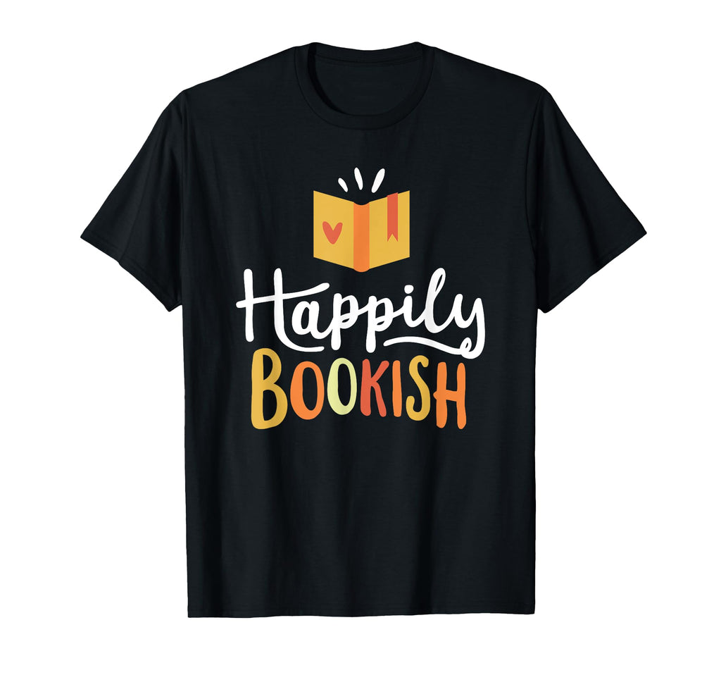 Happily Bookish Love Books Reading T-Shirt - Novelty Apparel Unisex - T-Shirt, Sweatshirt, Hoodie