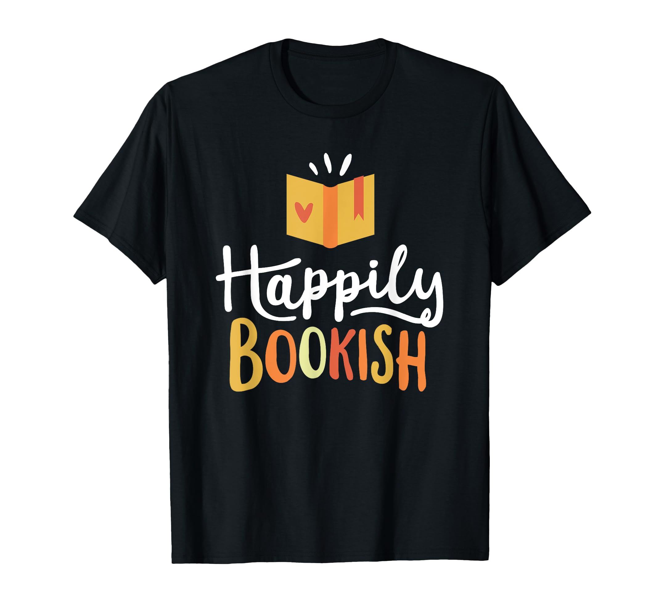 Happily Bookish Love Books Reading T-Shirt - Novelty Apparel Unisex - T-Shirt, Sweatshirt, Hoodie