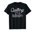 Quilting Is My Therapy Quilting T-Shirt - Custom Art Print for Adults - T-Shirt, Sweatshirt, Hoodie