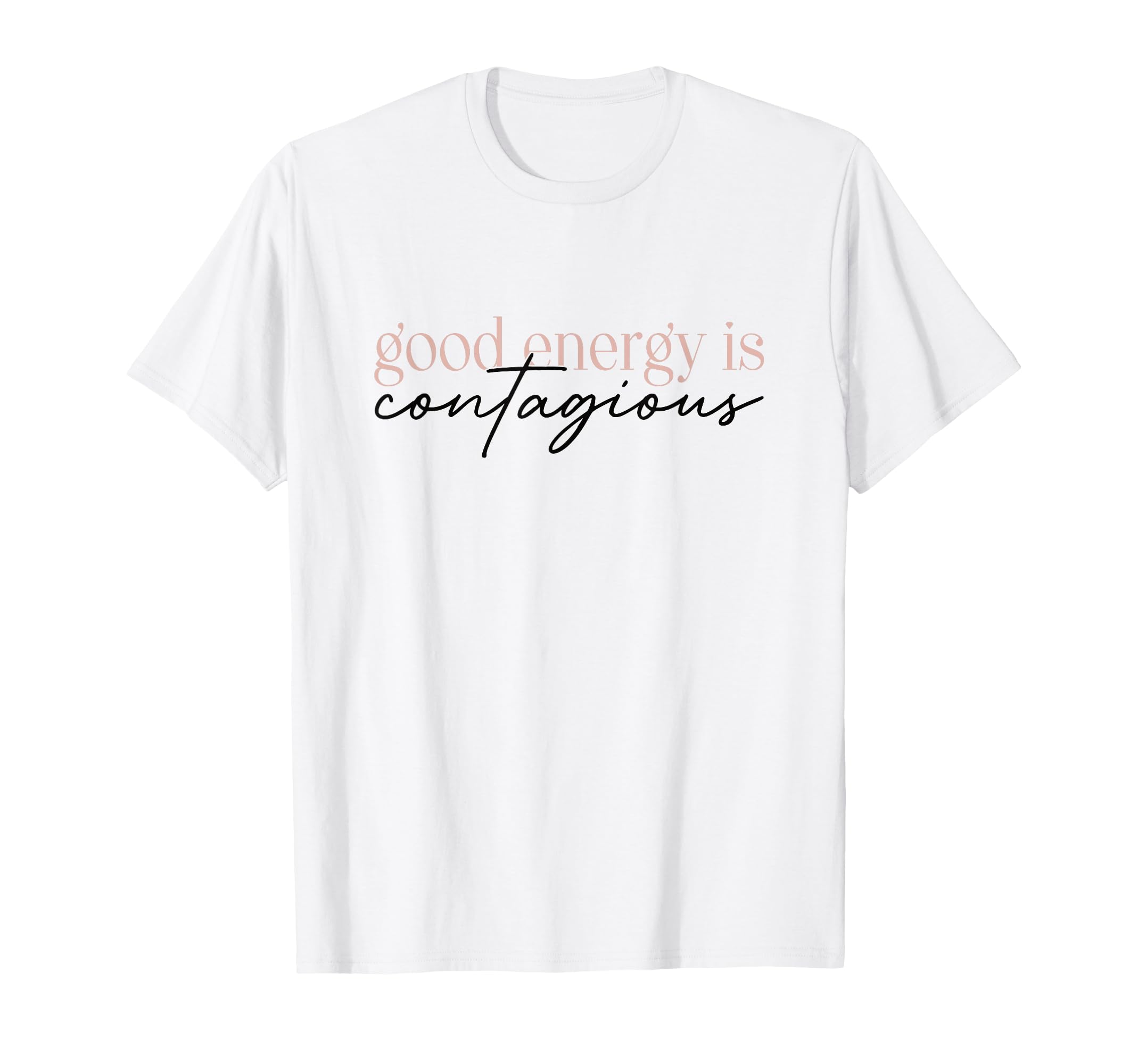 Positive Affirmations Gift Good T-Shirt - Casual Everyday Wear Unisex - T-Shirt, Sweatshirt, Hoodie