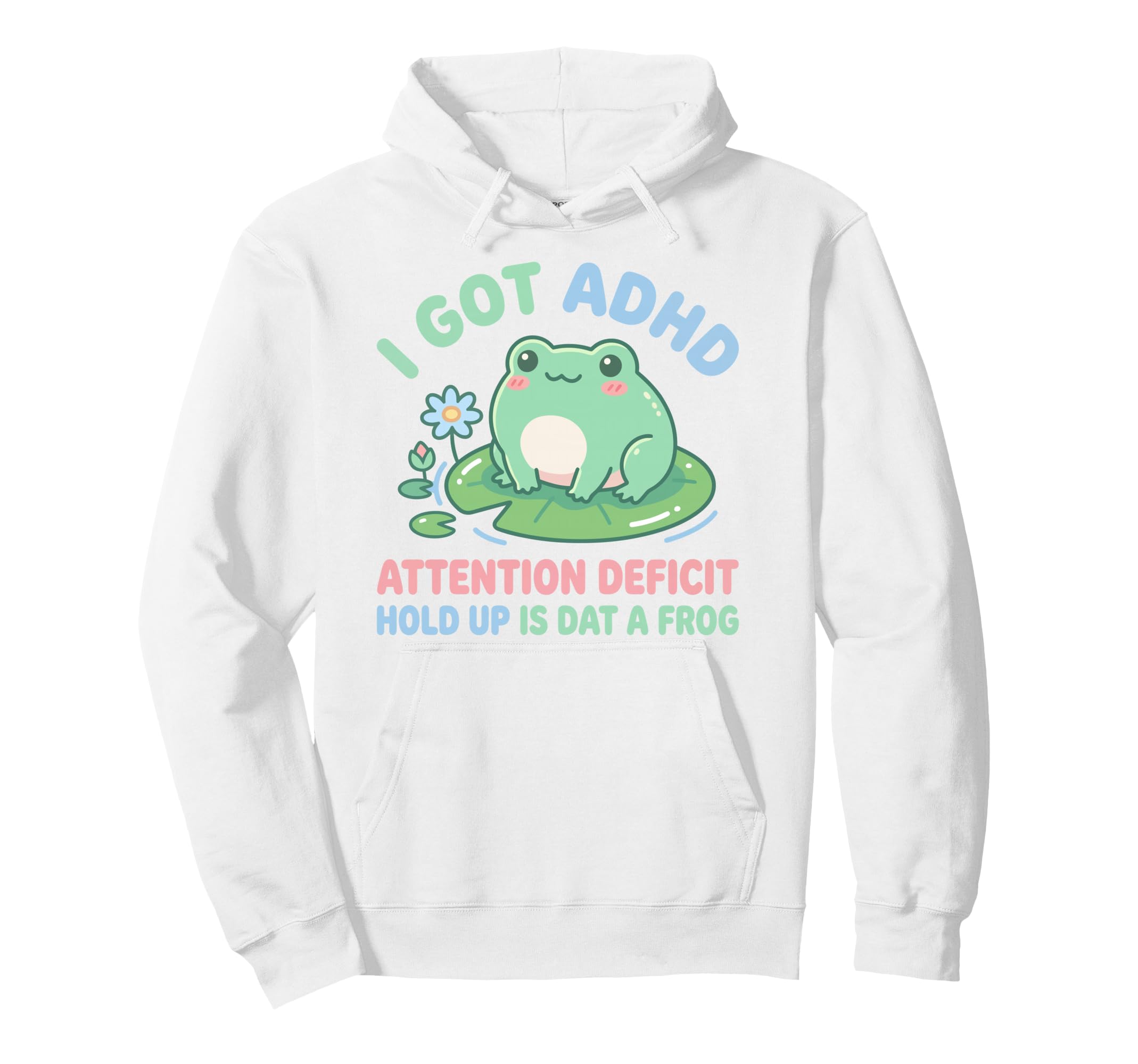 I Got Adhd Attention Deficit Hold Up Hoodie - Novelty Apparel for Adults - T-Shirt, Sweatshirt, Hoodie