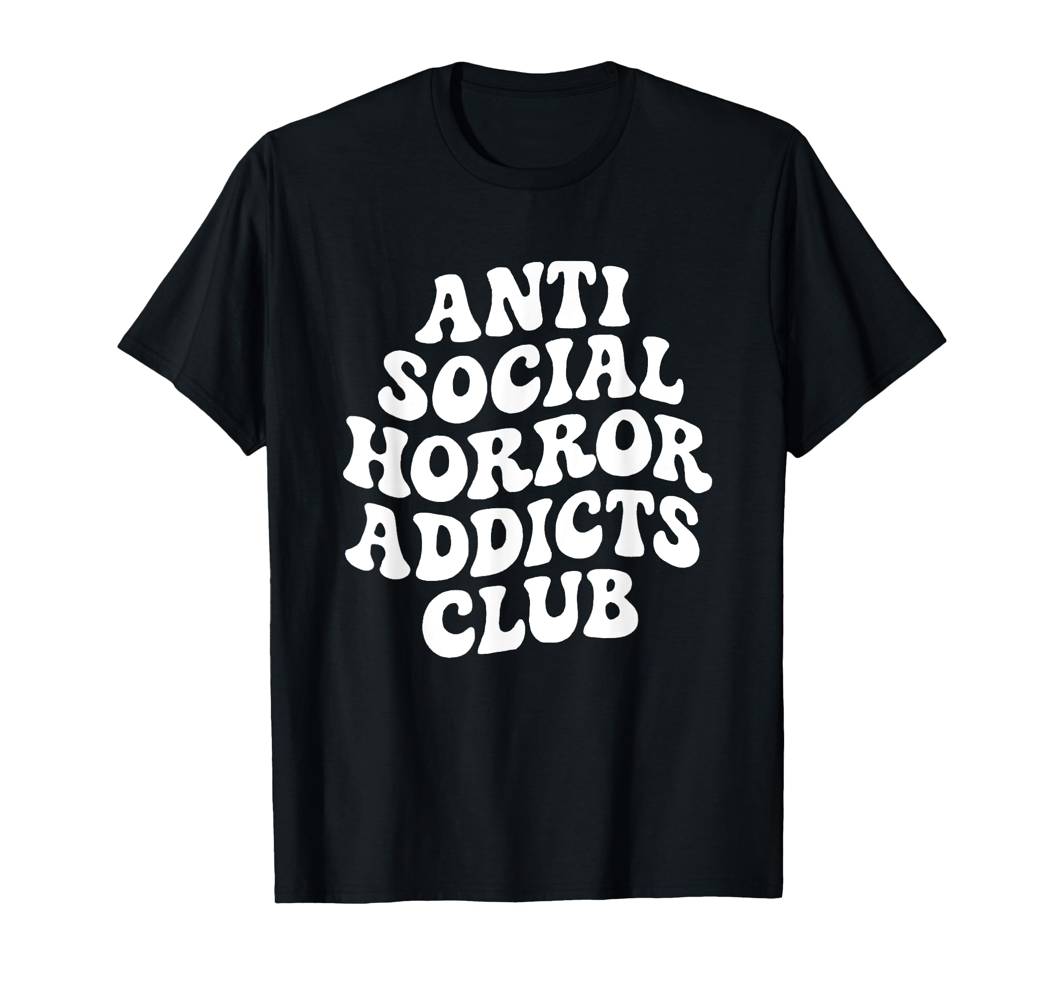 Anti Social Horror Addicts Club Funny T-Shirt - Minimalist Print Men Women - T-Shirt, Sweatshirt, Hoodie