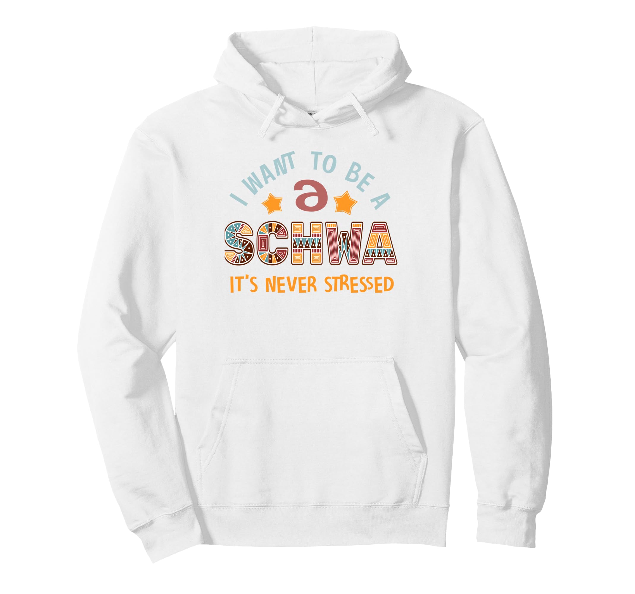 I Want To Be Schwa Its Never Stressed Hoodie - Streetwear Style Men Women - T-Shirt, Sweatshirt, Hoodie