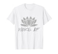 Spiritual Lotus Flower Woke Af T-Shirt - Unique Graphic Men Women - T-Shirt, Sweatshirt, Hoodie