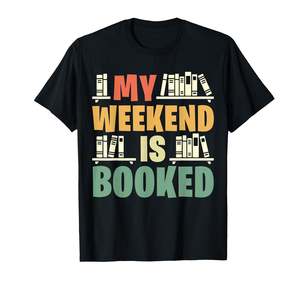 My Weekend Is Booked Funny Book Lover T-Shirt - Streetwear Style Unisex - T-Shirt, Sweatshirt, Hoodie