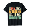 My Weekend Is Booked Funny Book Lover T-Shirt - Streetwear Style Unisex - T-Shirt, Sweatshirt, Hoodie