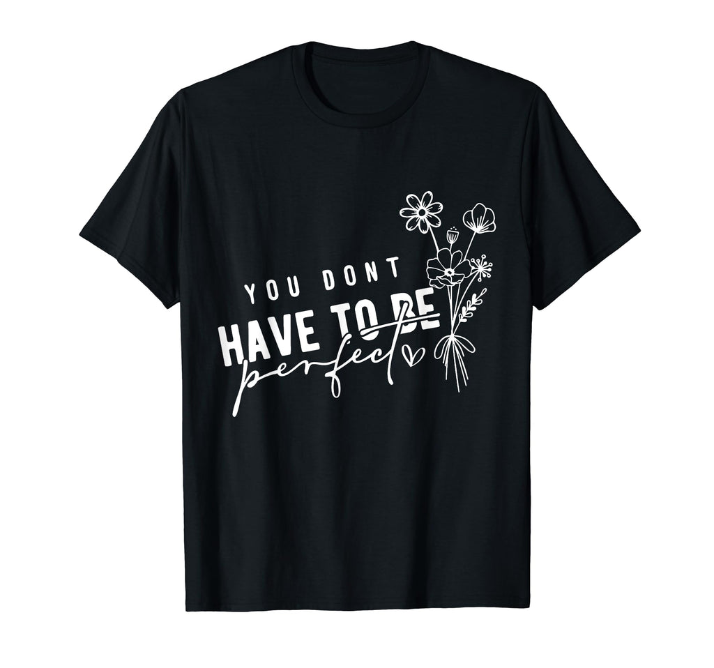 You Dont Have To Be Mental Health T-Shirt - Custom Art Print for Adults - T-Shirt, Sweatshirt, Hoodie