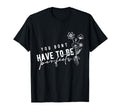 You Dont Have To Be Mental Health T-Shirt - Custom Art Print for Adults - T-Shirt, Sweatshirt, Hoodie