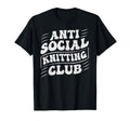 Anti Social Knitting Club Funny Introvert T-Shirt - Streetwear Style Unisex - T-Shirt, Sweatshirt, Hoodie