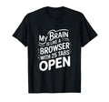 My Brain Is Like Browser 25 Tabs Open T-Shirt - Aesthetic Graphic Unisex - T-Shirt, Sweatshirt, Hoodie