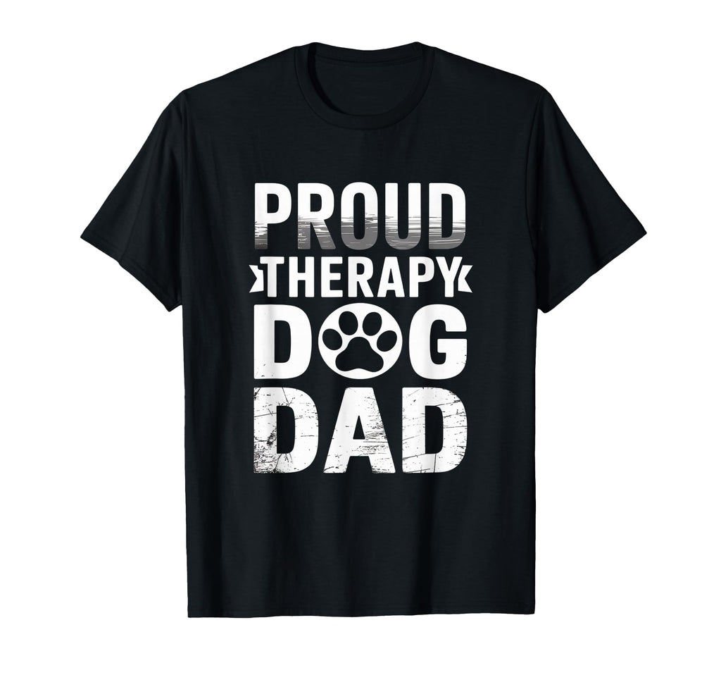 Proud Therapy Dog Dad Support Animal T-Shirt - Graphic Print Men Women - T-Shirt, Sweatshirt, Hoodie