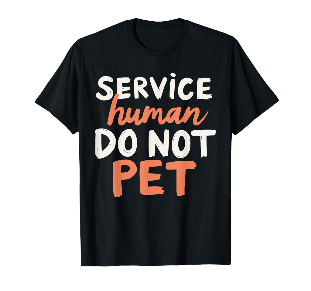 Emotional Support Human Do Not Pet Funny T-Shirt - Unique Graphic Unisex - T-Shirt, Sweatshirt, Hoodie