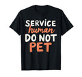Emotional Support Human Do Not Pet Funny T-Shirt - Unique Graphic Unisex - T-Shirt, Sweatshirt, Hoodie