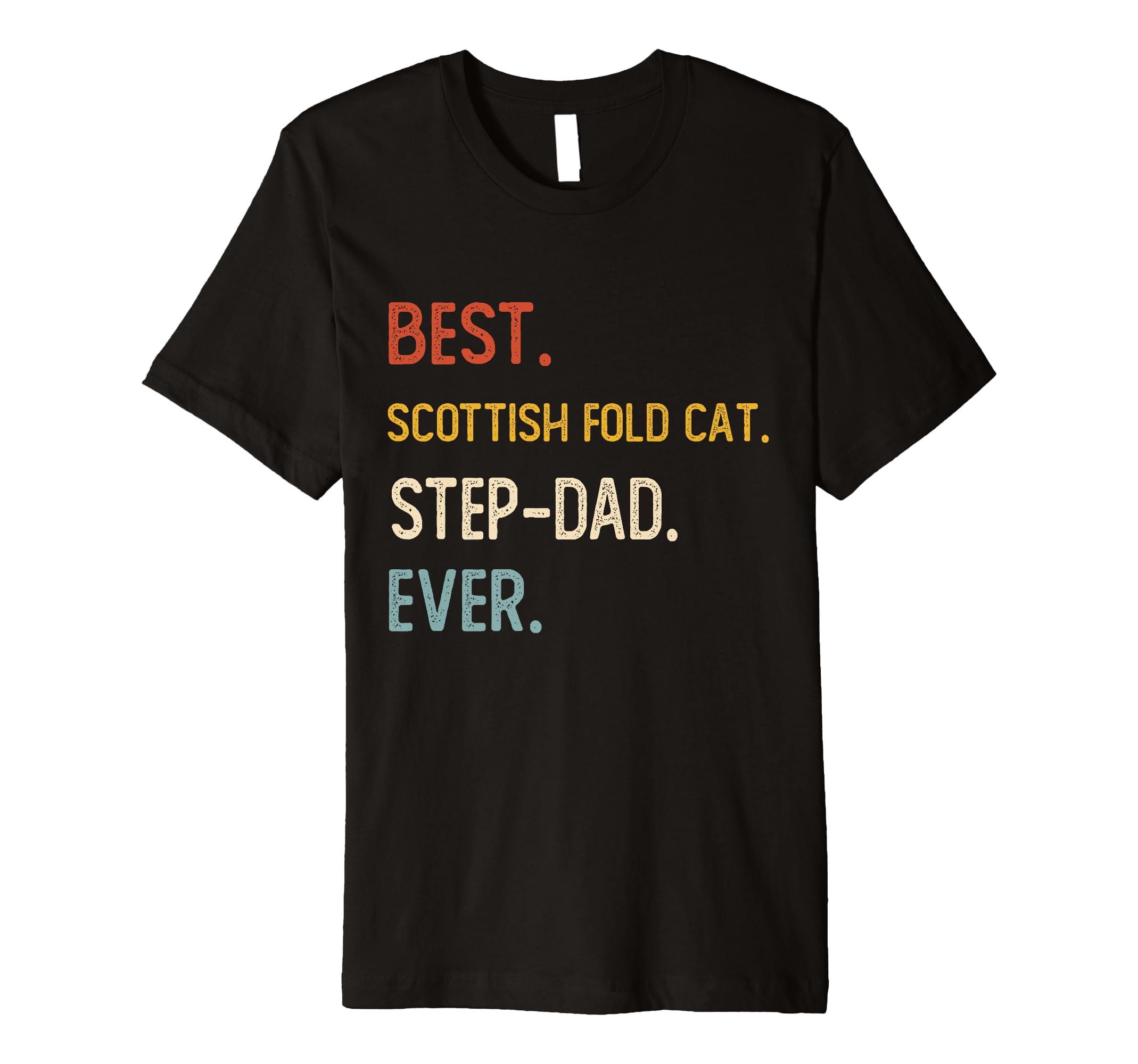 Funny Best Scottish Fold Cat Step Dad T-Shirt - Minimalist Print Unisex - T-Shirt, Sweatshirt, Hoodie