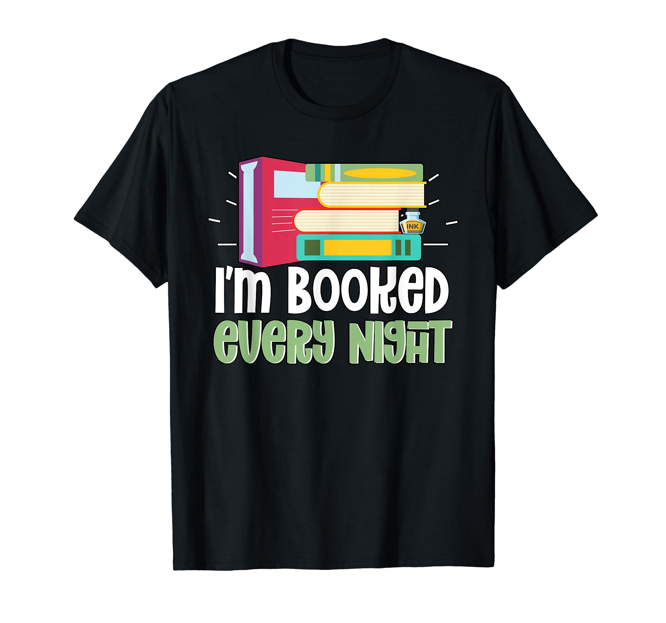 Im Booked Every Night Literature Library T-Shirt - Graphic Print Men Women - T-Shirt, Sweatshirt, Hoodie