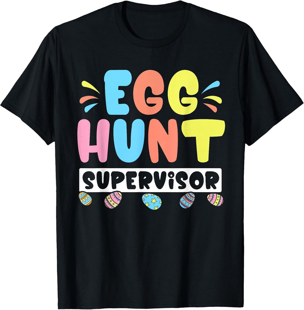 Easter Egg Hunt Supervisor Easter Day Gifts Unisex T-shirt, Sweatshirt, Hoodie, Long Sleeve Tee - T-Shirt, Sweatshirt, Hoodie