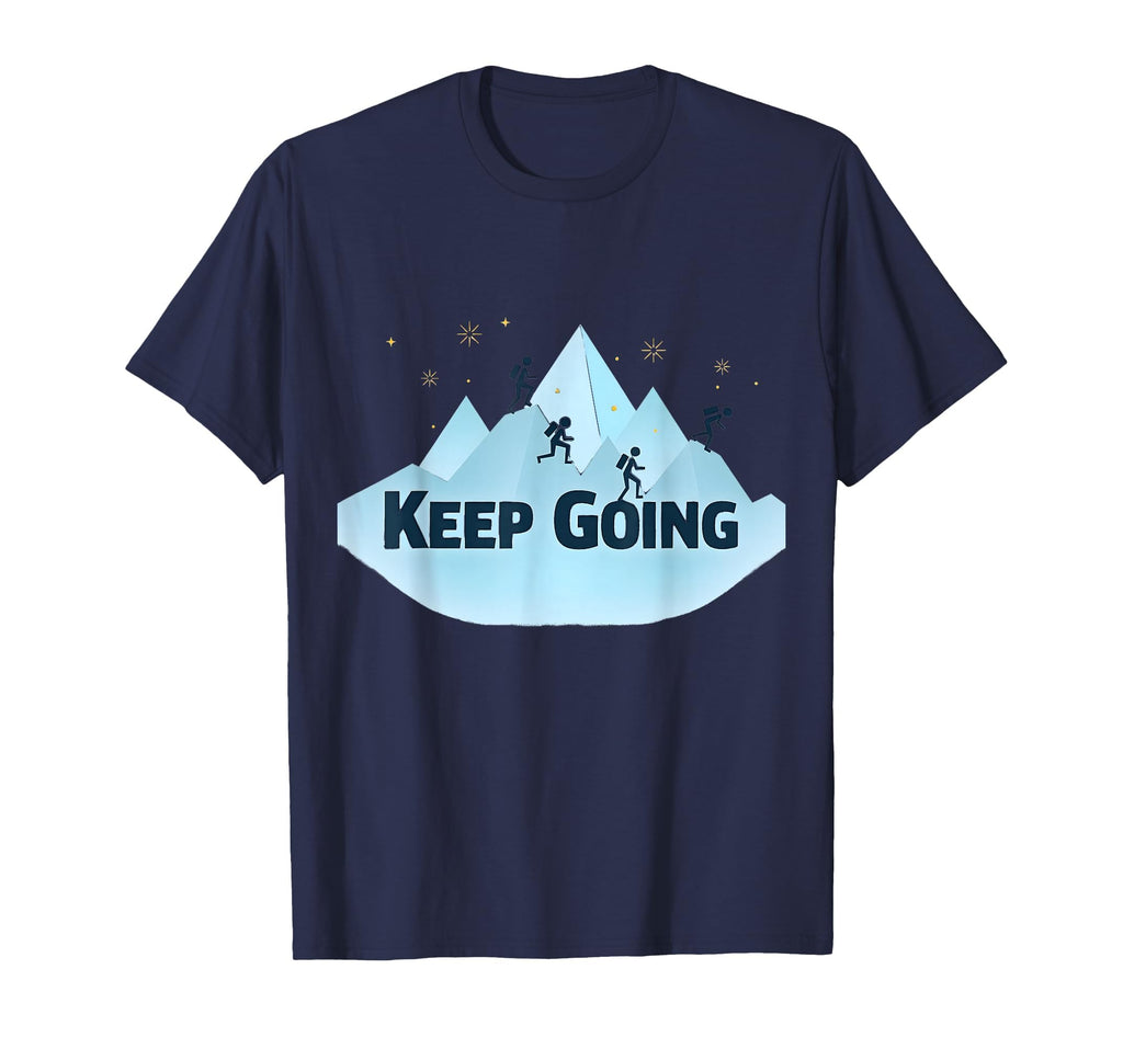 Keep Going Motivational Mountain T-Shirt - Trendy Graphic for Adults - T-Shirt, Sweatshirt, Hoodie