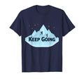 Keep Going Motivational Mountain T-Shirt - Streetwear Style for Adults - T-Shirt, Sweatshirt, Hoodie