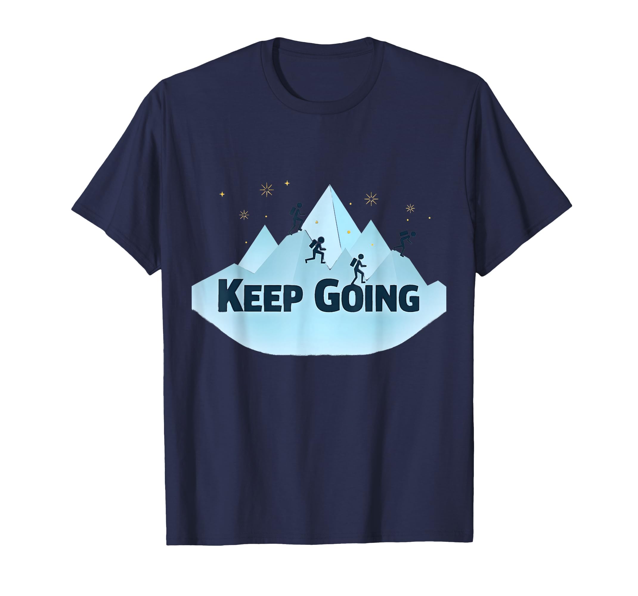 Keep Going Motivational Mountain T-Shirt - Streetwear Style for Adults - T-Shirt, Sweatshirt, Hoodie