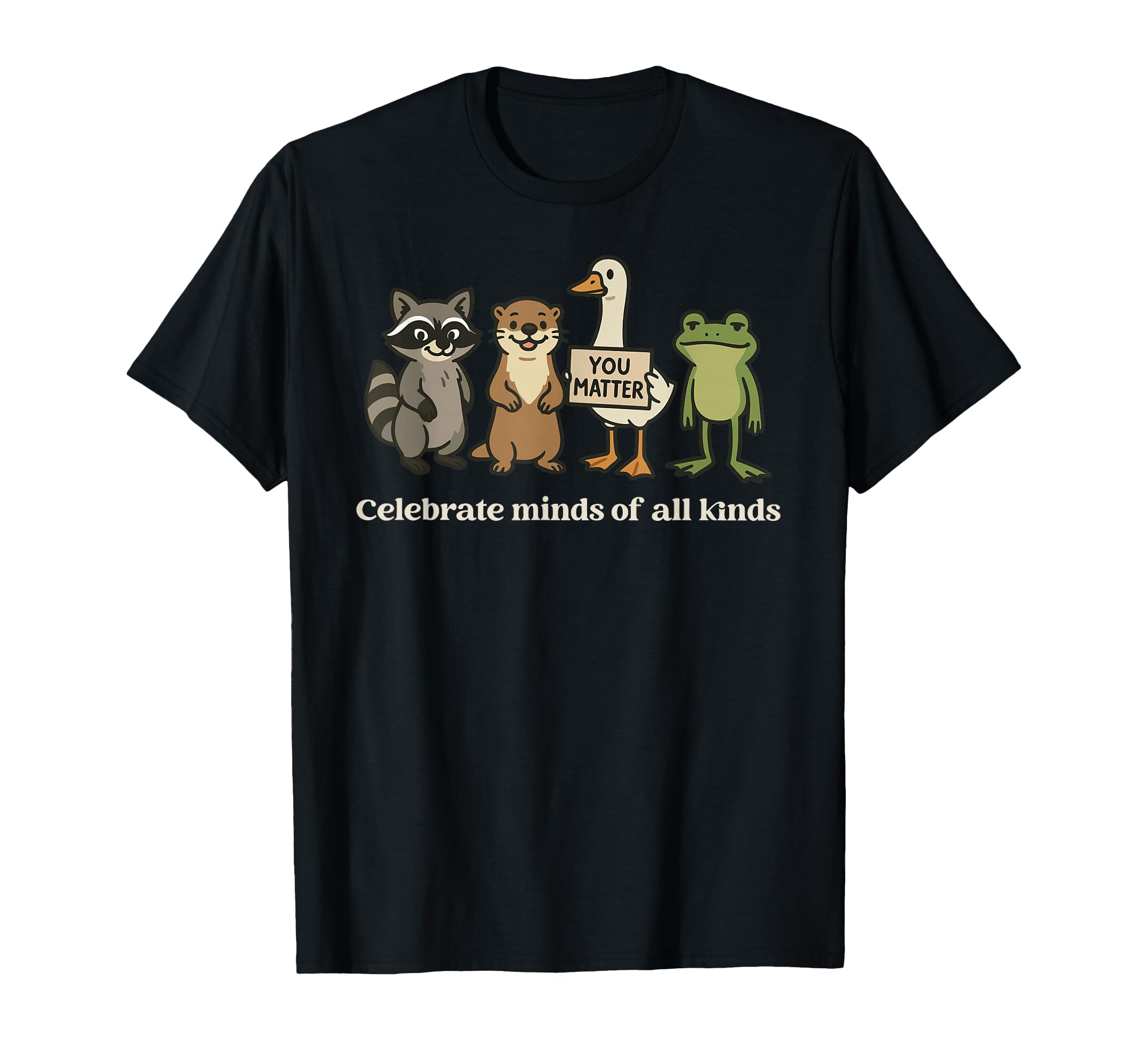 Celebrate Minds All Kinds You T-Shirt - Casual Everyday Wear Men Women - T-Shirt, Sweatshirt, Hoodie