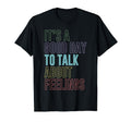 Its Good Day To Talk About Feelings T-Shirt - Graphic Print for Adults - T-Shirt, Sweatshirt, Hoodie