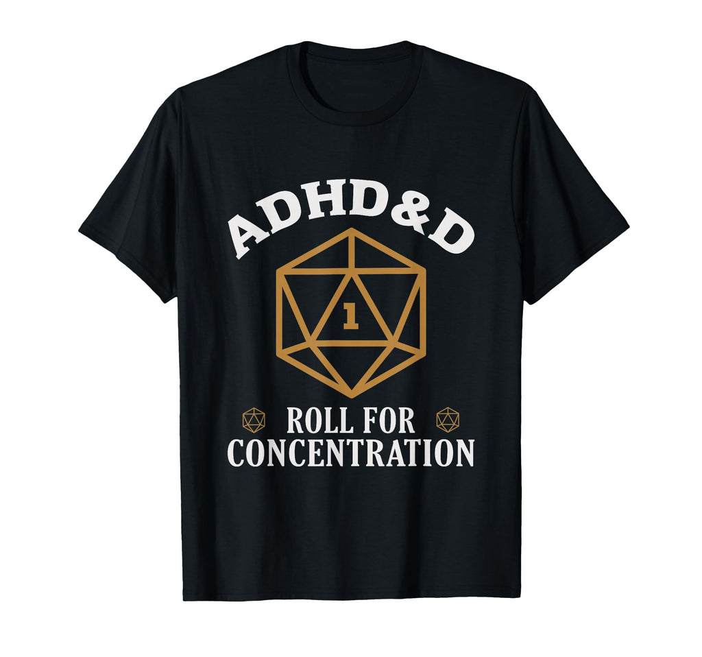 Adhd D Roll Concentration Funny Table T-Shirt - Novelty Apparel for Adults - T-Shirt, Sweatshirt, Hoodie