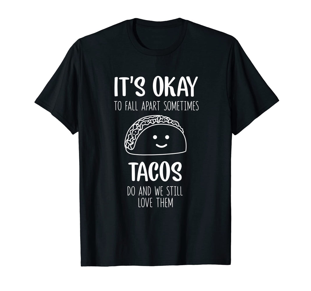 Its Ok To Fall Apart Sometimes Tacos T-Shirt - Minimalist Print for Adults - T-Shirt, Sweatshirt, Hoodie