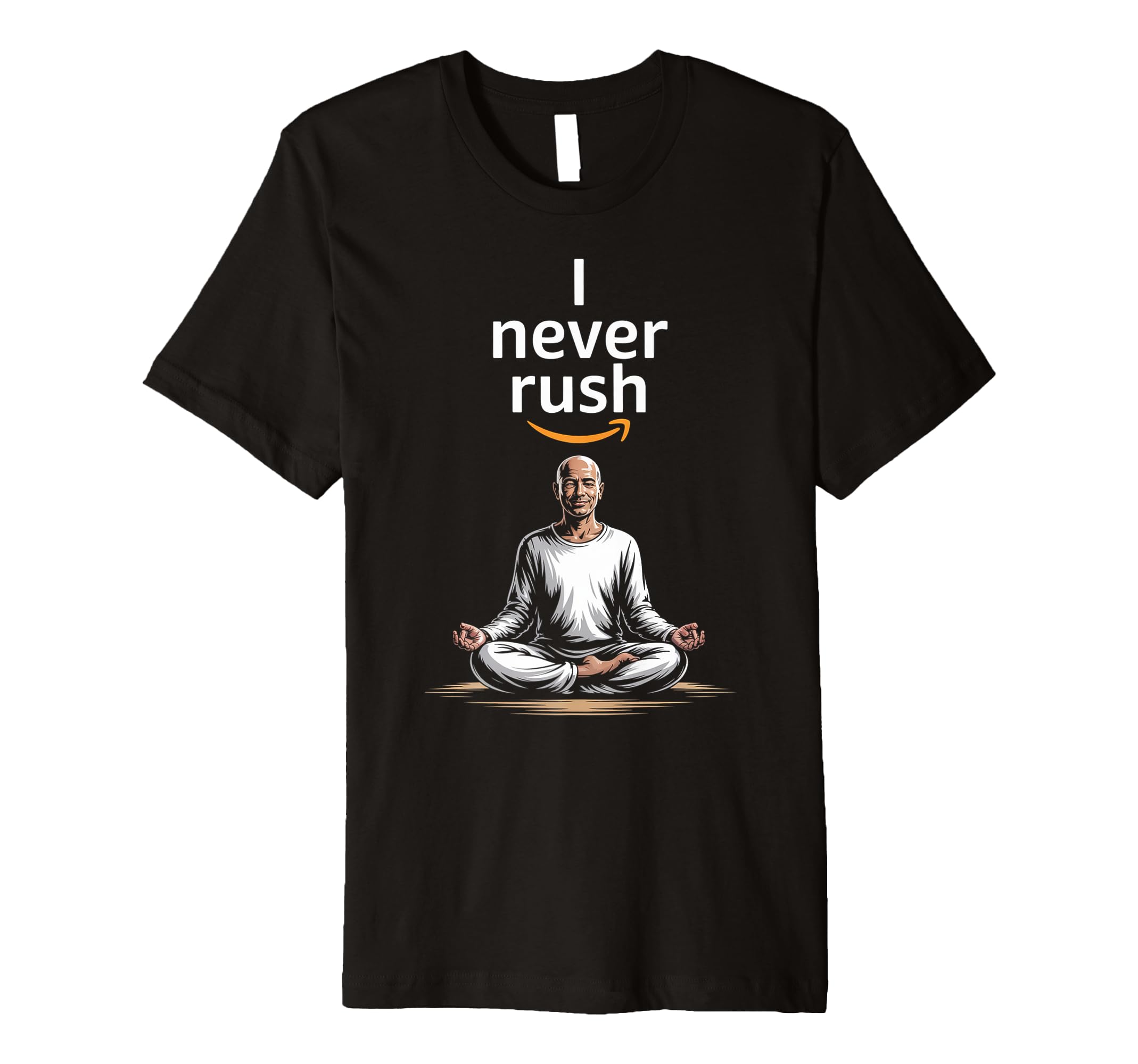 I Never Rush Positive Inspiring T-Shirt - Custom Art Print Men Women - T-Shirt, Sweatshirt, Hoodie