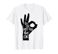 Its Okay To Not Be Okay Hand Suicide T-Shirt - Novelty Apparel Men Women - T-Shirt, Sweatshirt, Hoodie