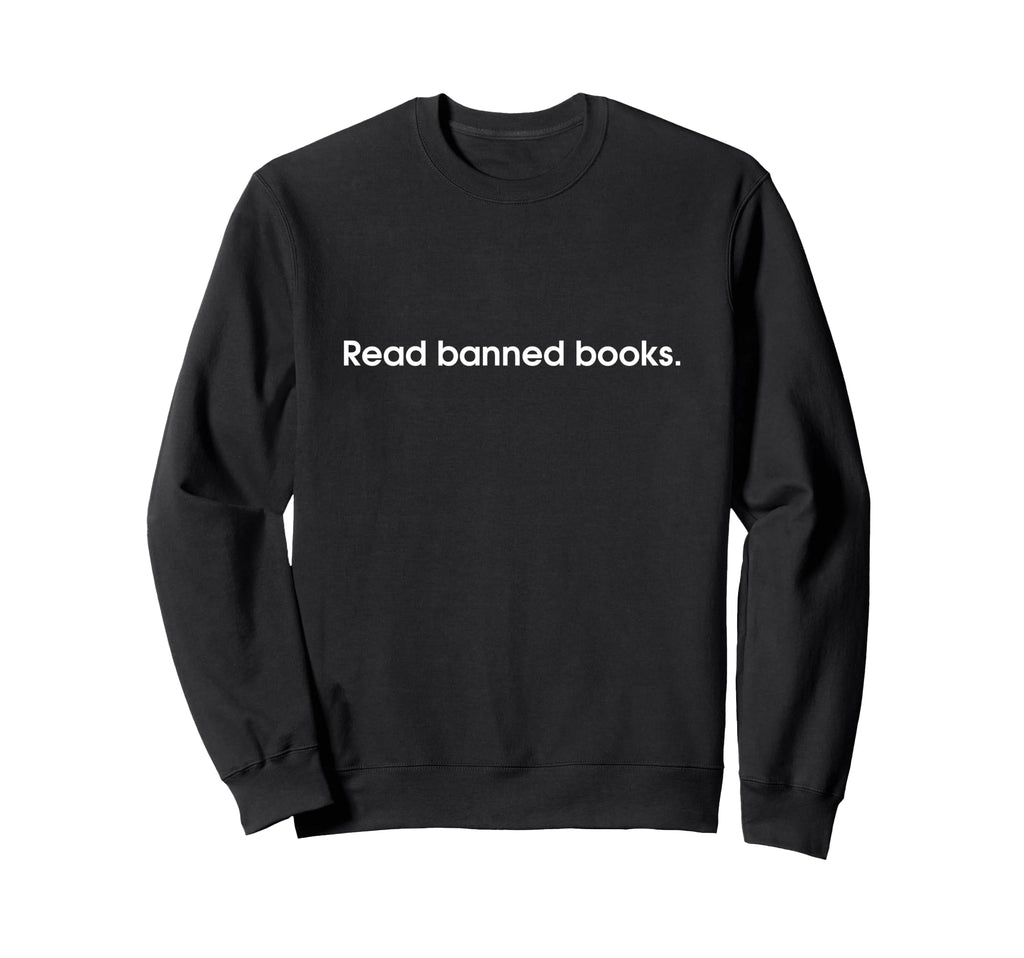Simple Read Banned Books Text Sweatshirt - Fun Novelty Design Men Women - T-Shirt, Sweatshirt, Hoodie