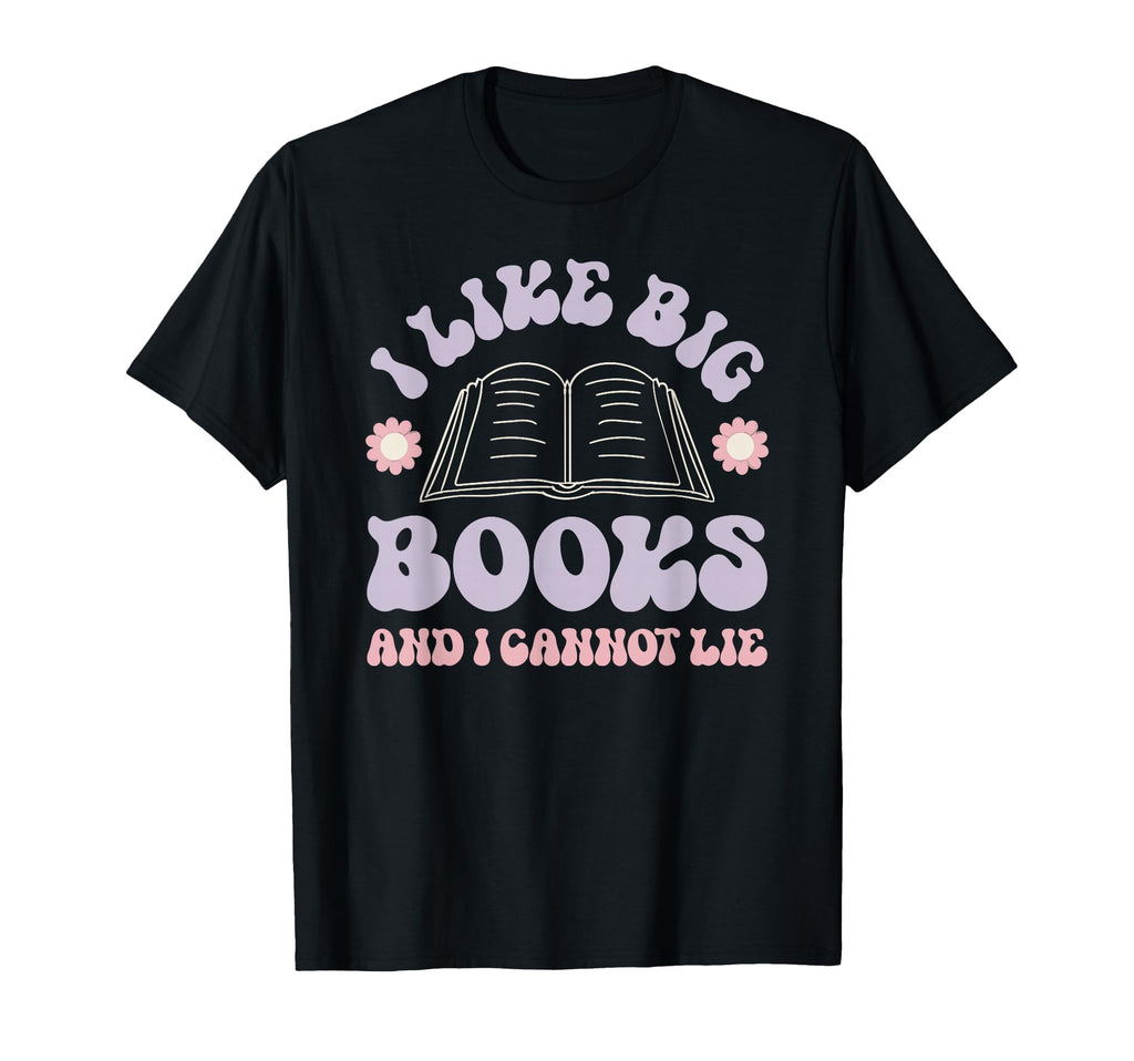 I Like Big Books Funny Reader T-Shirt - Aesthetic Graphic Unisex - T-Shirt, Sweatshirt, Hoodie