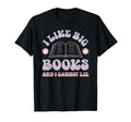 I Like Big Books Funny Reader T-Shirt - Aesthetic Graphic Unisex - T-Shirt, Sweatshirt, Hoodie