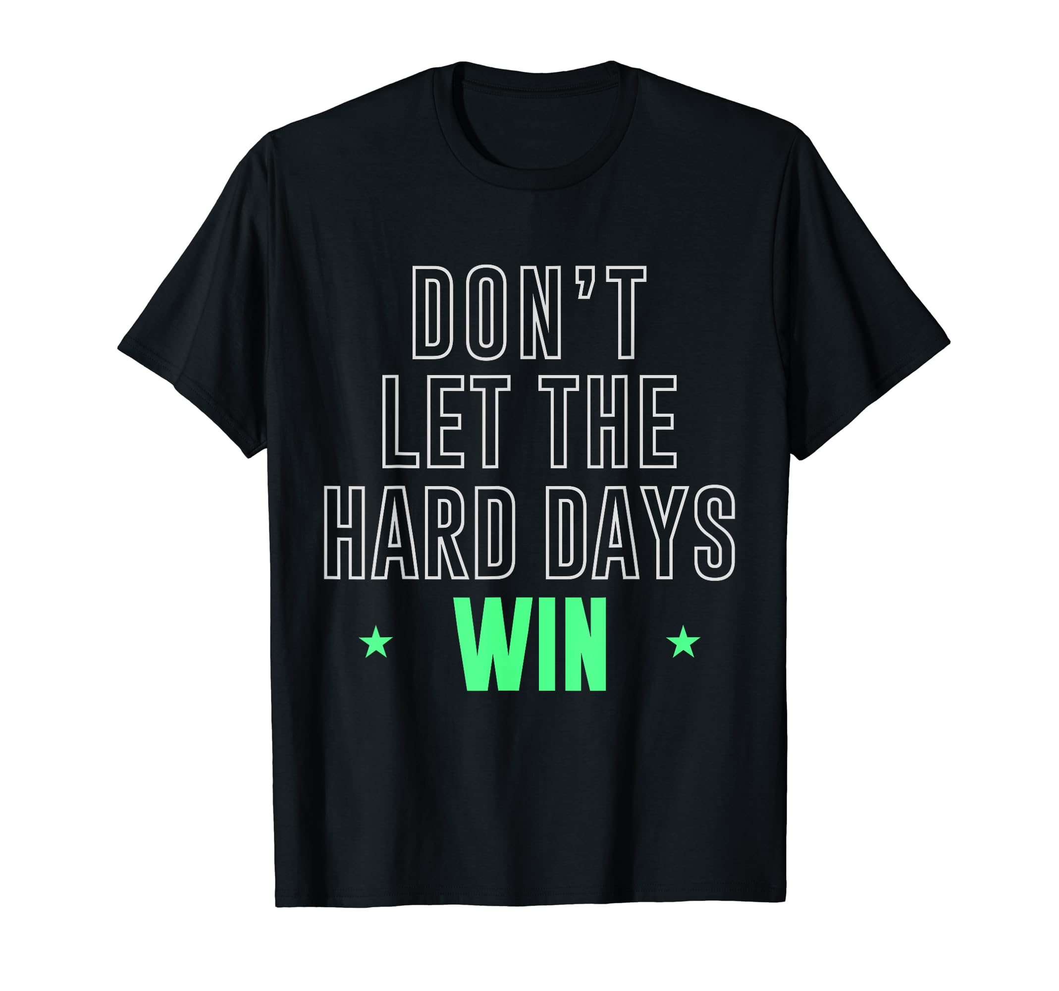 Dont Let Hard Days Win T-Shirt - Aesthetic Graphic for Adults - T-Shirt, Sweatshirt, Hoodie