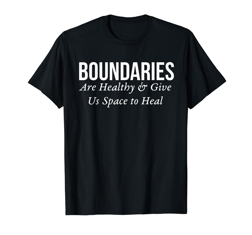 Boundaries Are Healthy And Give Us T-Shirt - Fun Novelty Design for Adults - T-Shirt, Sweatshirt, Hoodie