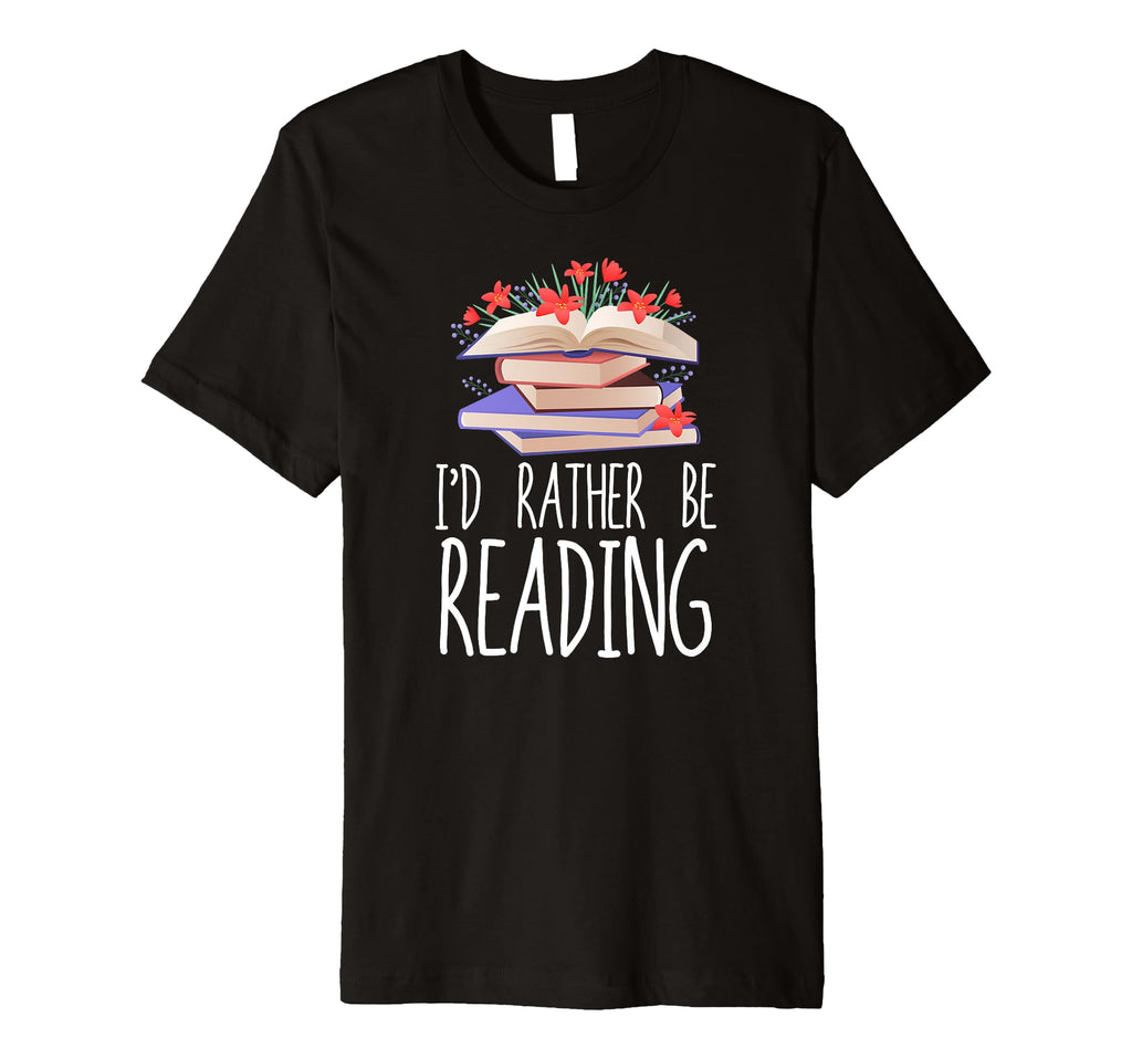 Id Rather Be Reading Funny Reading T-Shirt - Trendy Graphic Men Women - T-Shirt, Sweatshirt, Hoodie