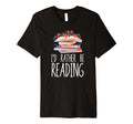 Id Rather Be Reading Funny Reading T-Shirt - Trendy Graphic Men Women - T-Shirt, Sweatshirt, Hoodie