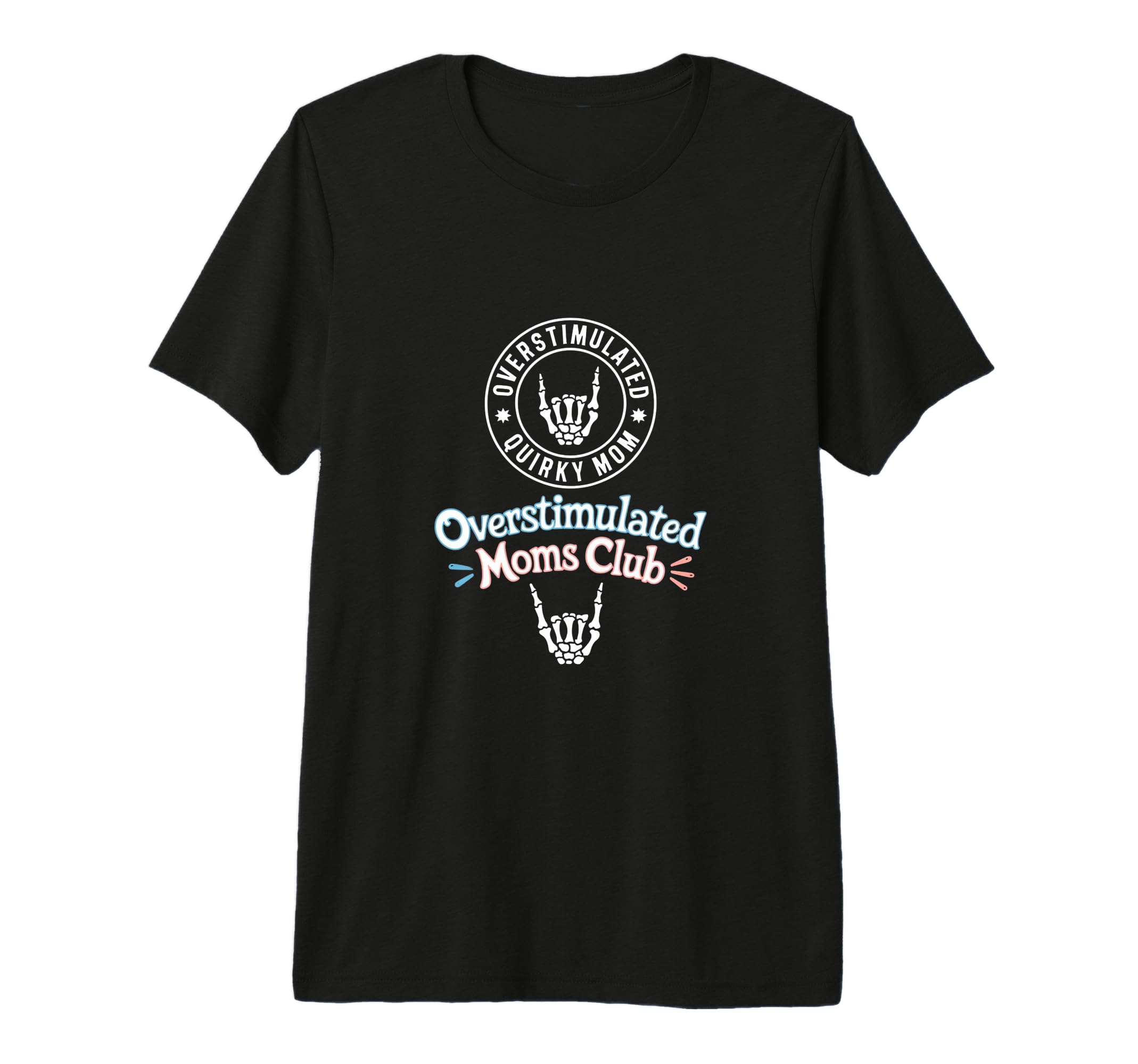Overstimulated Moms Club Mothers Day T-Shirt - Unique Graphic Men Women - T-Shirt, Sweatshirt, Hoodie