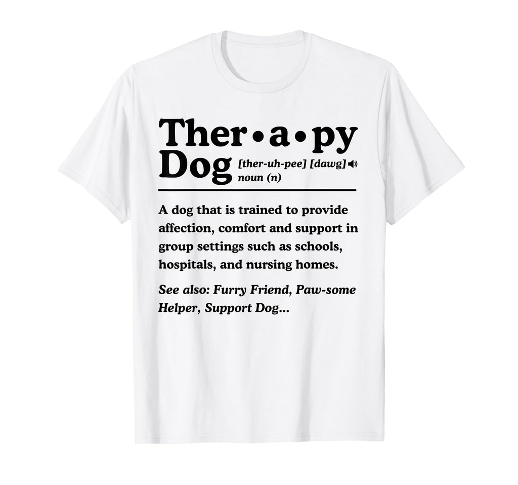 Therapy Dog Definition Dog Lover T-Shirt - Casual Everyday Wear Men Women - T-Shirt, Sweatshirt, Hoodie