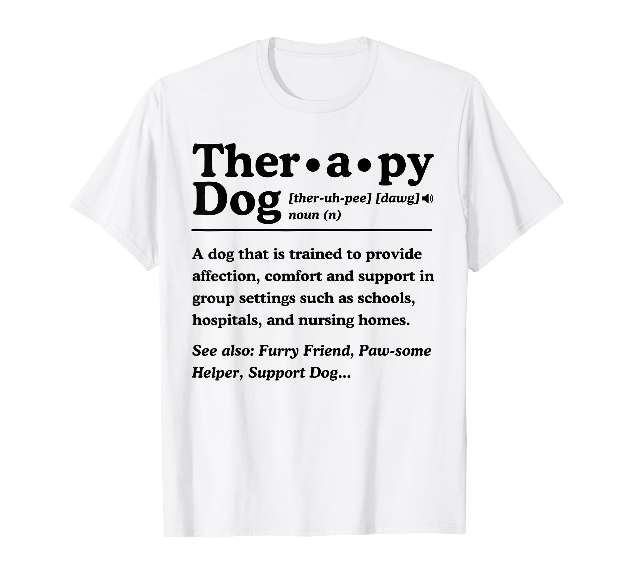 Therapy Dog Definition Dog Lover T-Shirt - Casual Everyday Wear Men Women - T-Shirt, Sweatshirt, Hoodie