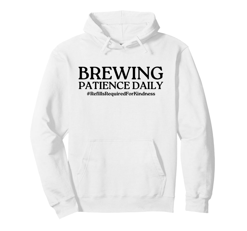 Brewing Patience Daily Funny Mom Life Hoodie - Aesthetic Graphic Men Women - T-Shirt, Sweatshirt, Hoodie