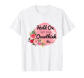 Hold Let Me Overthink This Funny T-Shirt - Casual Everyday Wear Unisex - T-Shirt, Sweatshirt, Hoodie