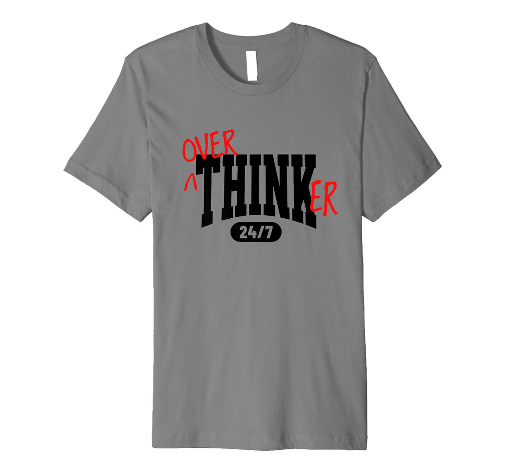 Overthinker 24 7 Funny Relatable T-Shirt - Aesthetic Graphic Unisex - T-Shirt, Sweatshirt, Hoodie